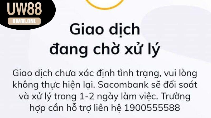 Hướng dẫn xử lý khi gặp lỗi giao dịch uw88