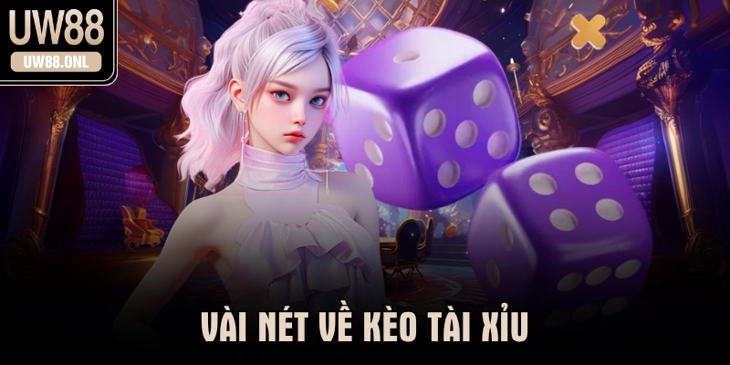 Vài nét về kèo tài xỉu 